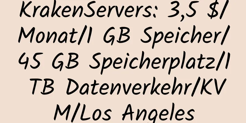 KrakenServers: 3,5 $/Monat/1 GB Speicher/45 GB Speicherplatz/1 TB Datenverkehr/KVM/Los Angeles