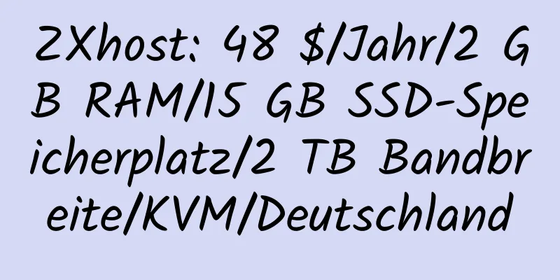 ZXhost: 48 $/Jahr/2 GB RAM/15 GB SSD-Speicherplatz/2 TB Bandbreite/KVM/Deutschland