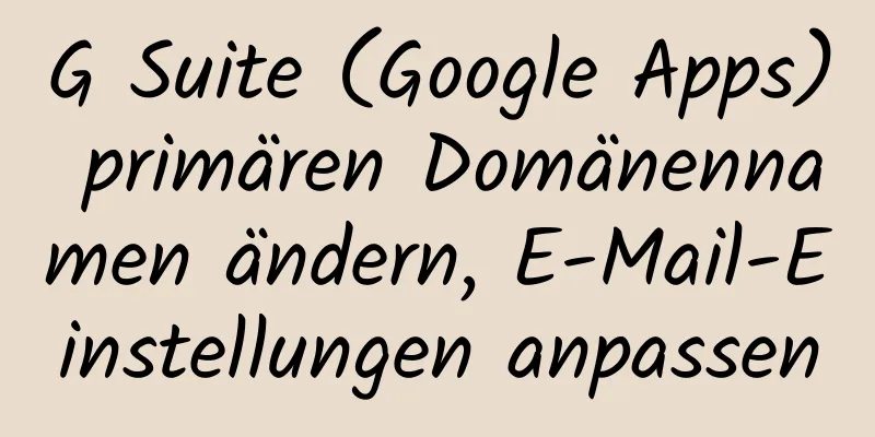 G Suite (Google Apps) primären Domänennamen ändern, E-Mail-Einstellungen anpassen