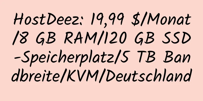 HostDeez: 19,99 $/Monat/8 GB RAM/120 GB SSD-Speicherplatz/5 TB Bandbreite/KVM/Deutschland