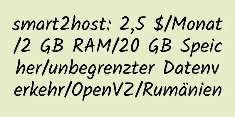 smart2host: 2,5 $/Monat/2 GB RAM/20 GB Speicher/unbegrenzter Datenverkehr/OpenVZ/Rumänien