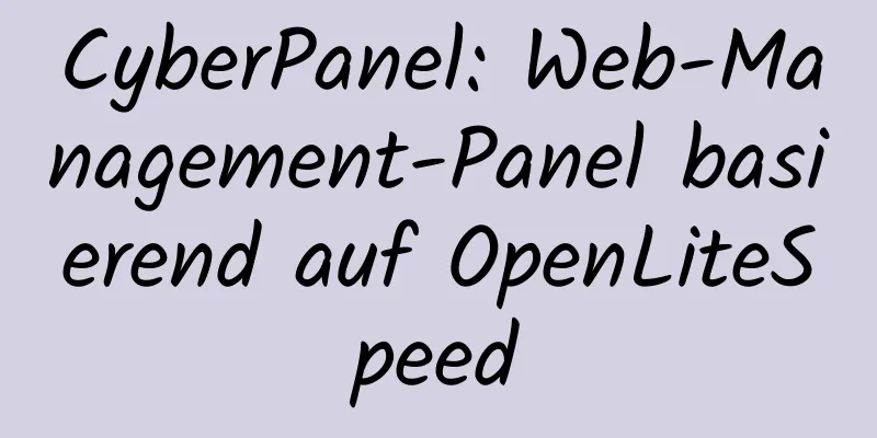 CyberPanel: Web-Management-Panel basierend auf OpenLiteSpeed