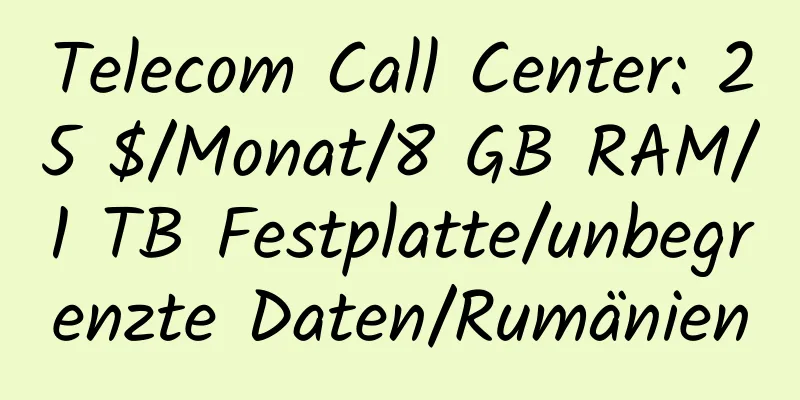 Telecom Call Center: 25 $/Monat/8 GB RAM/1 TB Festplatte/unbegrenzte Daten/Rumänien