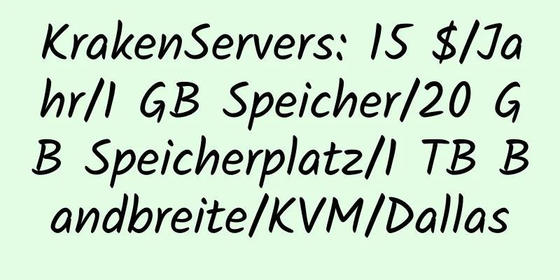 KrakenServers: 15 $/Jahr/1 GB Speicher/20 GB Speicherplatz/1 TB Bandbreite/KVM/Dallas