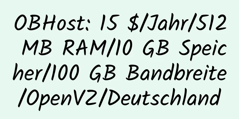 OBHost: 15 $/Jahr/512 MB RAM/10 GB Speicher/100 GB Bandbreite/OpenVZ/Deutschland