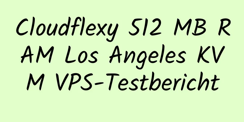 Cloudflexy 512 MB RAM Los Angeles KVM VPS-Testbericht