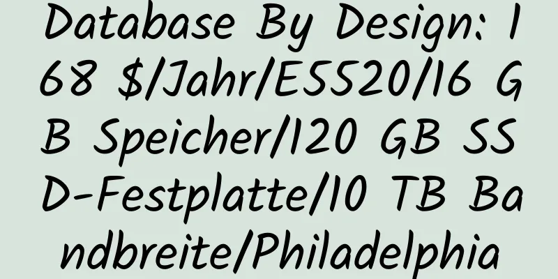 Database By Design: 168 $/Jahr/E5520/16 GB Speicher/120 GB SSD-Festplatte/10 TB Bandbreite/Philadelphia