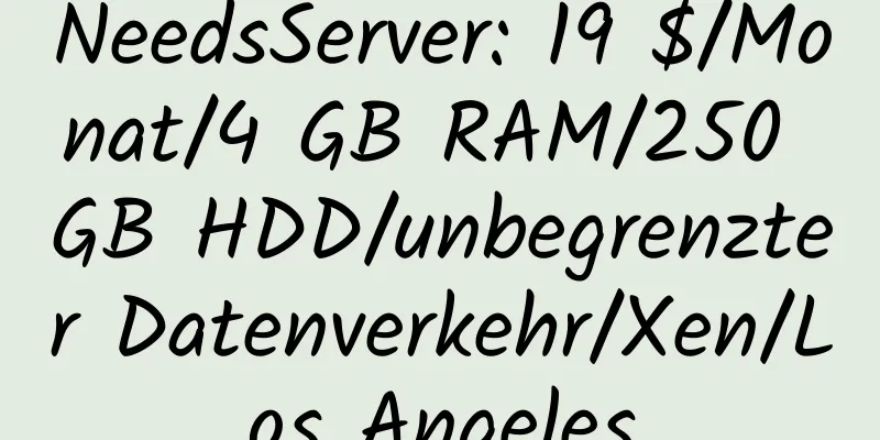 NeedsServer: 19 $/Monat/4 GB RAM/250 GB HDD/unbegrenzter Datenverkehr/Xen/Los Angeles