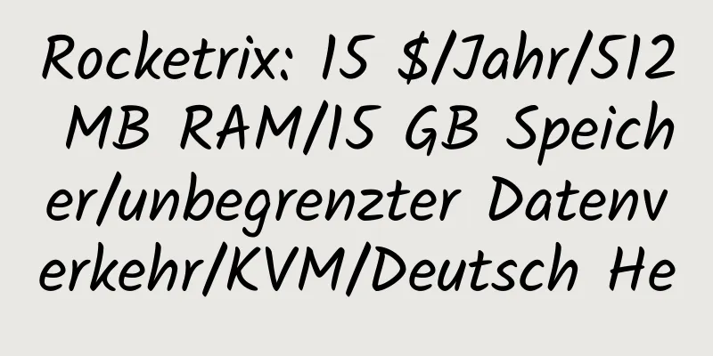 Rocketrix: 15 $/Jahr/512 MB RAM/15 GB Speicher/unbegrenzter Datenverkehr/KVM/Deutsch He