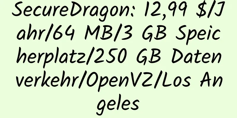 SecureDragon: 12,99 $/Jahr/64 MB/3 GB Speicherplatz/250 GB Datenverkehr/OpenVZ/Los Angeles