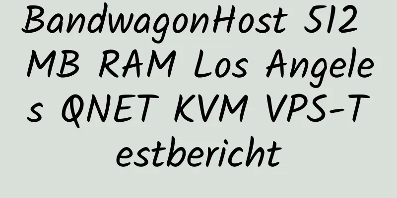 BandwagonHost 512 MB RAM Los Angeles QNET KVM VPS-Testbericht