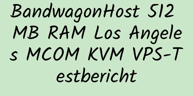 BandwagonHost 512 MB RAM Los Angeles MCOM KVM VPS-Testbericht