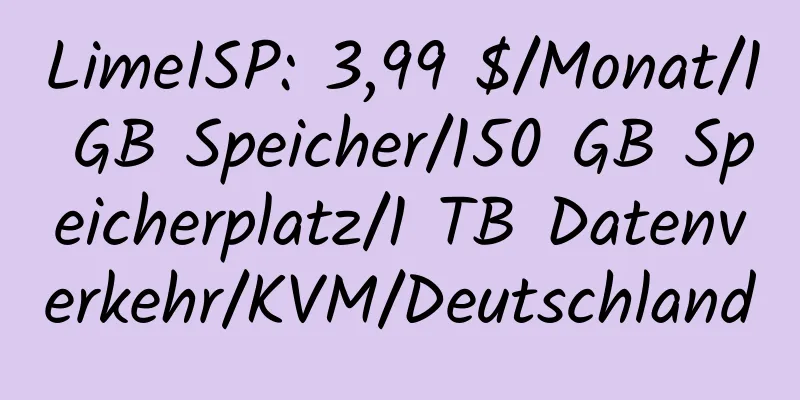 LimeISP: 3,99 $/Monat/1 GB Speicher/150 GB Speicherplatz/1 TB Datenverkehr/KVM/Deutschland