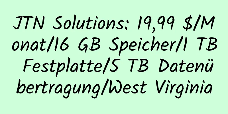 JTN Solutions: 19,99 $/Monat/16 GB Speicher/1 TB Festplatte/5 TB Datenübertragung/West Virginia