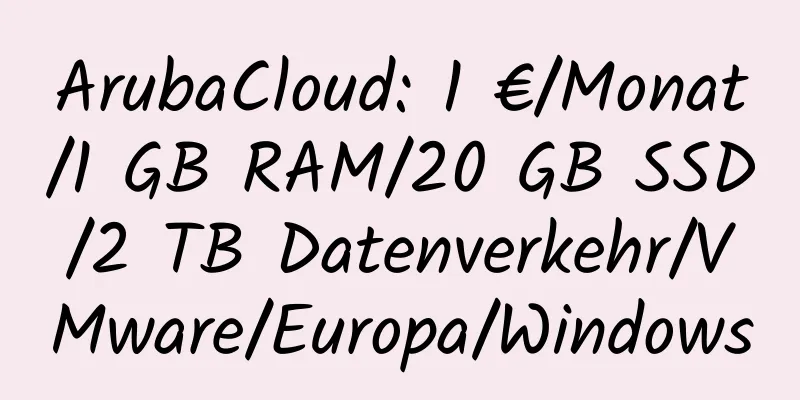 ArubaCloud: 1 €/Monat/1 GB RAM/20 GB SSD/2 TB Datenverkehr/VMware/Europa/Windows