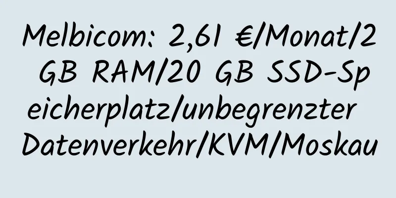 Melbicom: 2,61 €/Monat/2 GB RAM/20 GB SSD-Speicherplatz/unbegrenzter Datenverkehr/KVM/Moskau