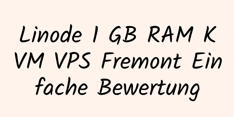 Linode 1 GB RAM KVM VPS Fremont Einfache Bewertung