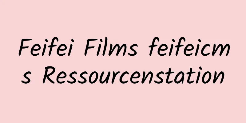 Feifei Films feifeicms Ressourcenstation