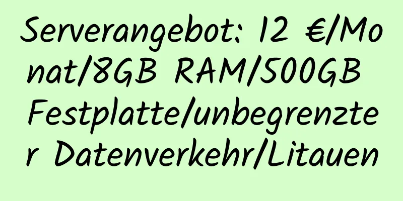 Serverangebot: 12 €/Monat/8GB RAM/500GB Festplatte/unbegrenzter Datenverkehr/Litauen