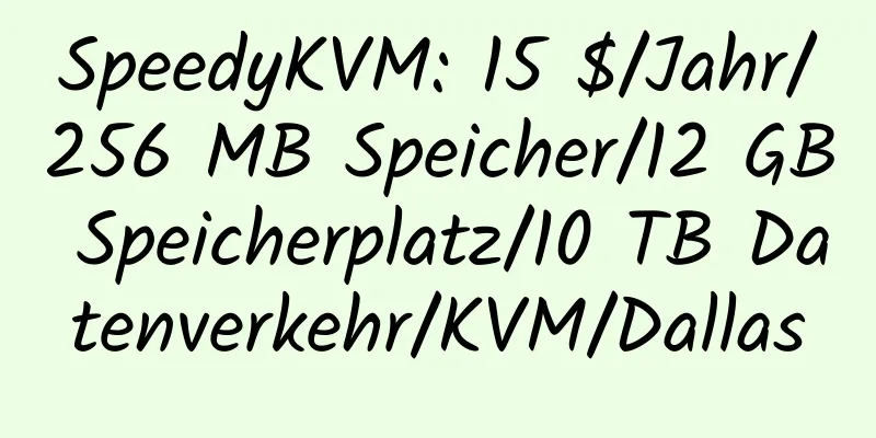 SpeedyKVM: 15 $/Jahr/256 MB Speicher/12 GB Speicherplatz/10 TB Datenverkehr/KVM/Dallas