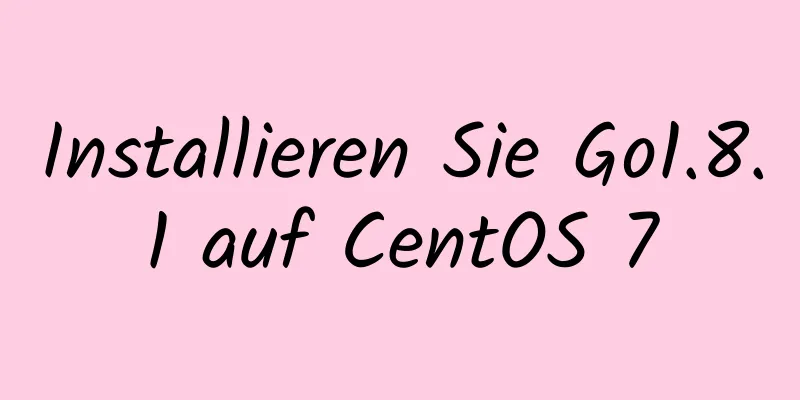 Installieren Sie Go1.8.1 auf CentOS 7