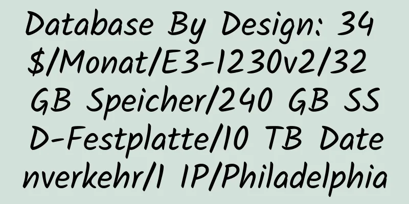 Database By Design: 34 $/Monat/E3-1230v2/32 GB Speicher/240 GB SSD-Festplatte/10 TB Datenverkehr/1 IP/Philadelphia