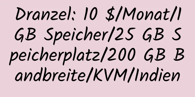 Dranzel: 10 $/Monat/1 GB Speicher/25 GB Speicherplatz/200 GB Bandbreite/KVM/Indien