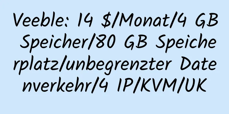 Veeble: 14 $/Monat/4 GB Speicher/80 GB Speicherplatz/unbegrenzter Datenverkehr/4 IP/KVM/UK