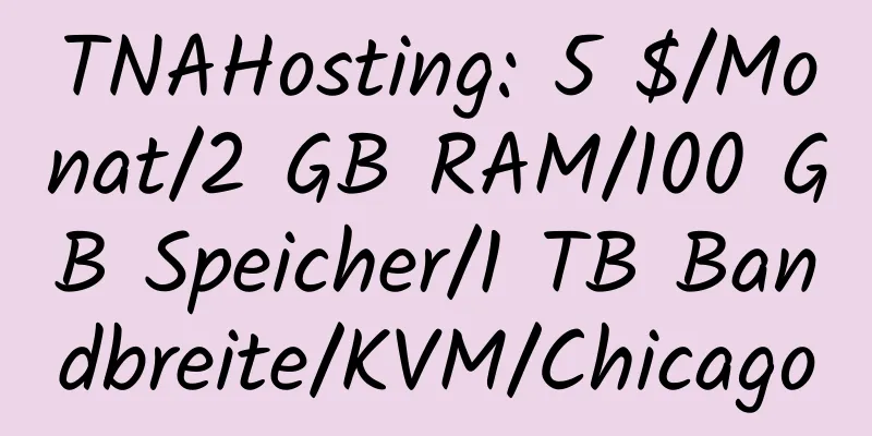 TNAHosting: 5 $/Monat/2 GB RAM/100 GB Speicher/1 TB Bandbreite/KVM/Chicago