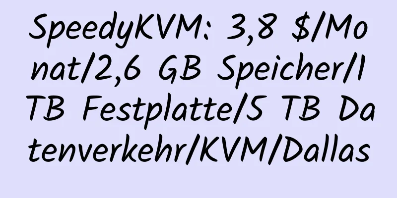 SpeedyKVM: 3,8 $/Monat/2,6 GB Speicher/1 TB Festplatte/5 TB Datenverkehr/KVM/Dallas