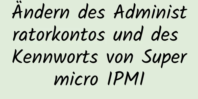 Ändern des Administratorkontos und des Kennworts von Supermicro IPMI