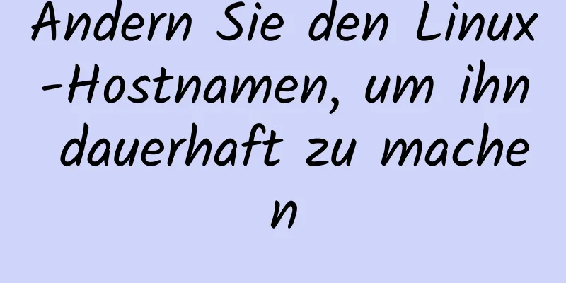 Ändern Sie den Linux-Hostnamen, um ihn dauerhaft zu machen