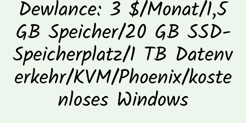 Dewlance: 3 $/Monat/1,5 GB Speicher/20 GB SSD-Speicherplatz/1 TB Datenverkehr/KVM/Phoenix/kostenloses Windows