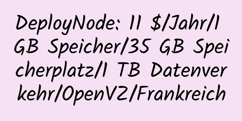 DeployNode: 11 $/Jahr/1 GB Speicher/35 GB Speicherplatz/1 TB Datenverkehr/OpenVZ/Frankreich