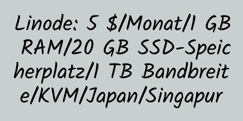 Linode: 5 $/Monat/1 GB RAM/20 GB SSD-Speicherplatz/1 TB Bandbreite/KVM/Japan/Singapur