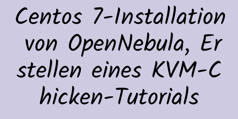 Centos 7-Installation von OpenNebula, Erstellen eines KVM-Chicken-Tutorials