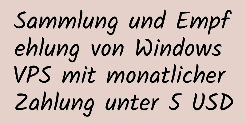 Sammlung und Empfehlung von Windows VPS mit monatlicher Zahlung unter 5 USD