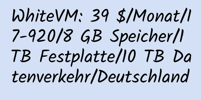 WhiteVM: 39 $/Monat/I7-920/8 GB Speicher/1 TB Festplatte/10 TB Datenverkehr/Deutschland