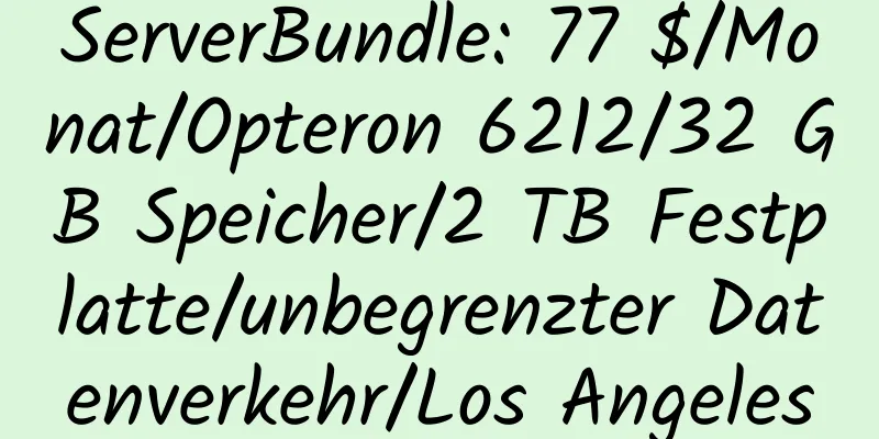 ServerBundle: 77 $/Monat/Opteron 6212/32 GB Speicher/2 TB Festplatte/unbegrenzter Datenverkehr/Los Angeles