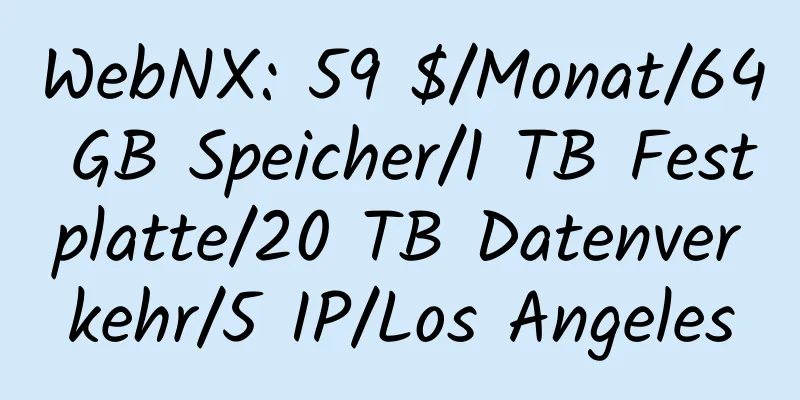 WebNX: 59 $/Monat/64 GB Speicher/1 TB Festplatte/20 TB Datenverkehr/5 IP/Los Angeles