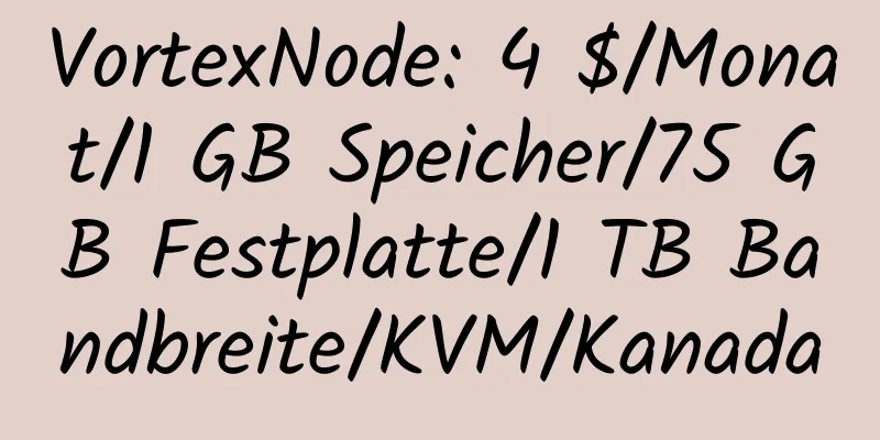 VortexNode: 4 $/Monat/1 GB Speicher/75 GB Festplatte/1 TB Bandbreite/KVM/Kanada