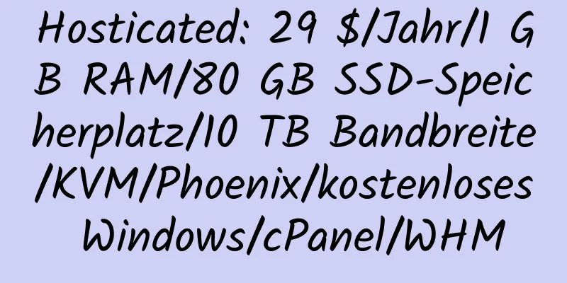 Hosticated: 29 $/Jahr/1 GB RAM/80 GB SSD-Speicherplatz/10 TB Bandbreite/KVM/Phoenix/kostenloses Windows/cPanel/WHM