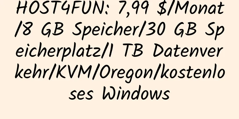 HOST4FUN: 7,99 $/Monat/8 GB Speicher/30 GB Speicherplatz/1 TB Datenverkehr/KVM/Oregon/kostenloses Windows