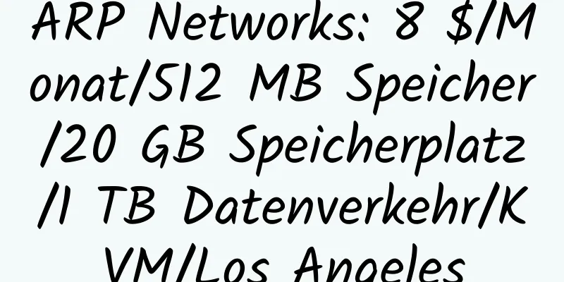 ARP Networks: 8 $/Monat/512 MB Speicher/20 GB Speicherplatz/1 TB Datenverkehr/KVM/Los Angeles