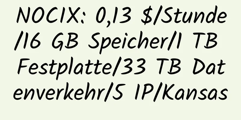 NOCIX: 0,13 $/Stunde/16 GB Speicher/1 TB Festplatte/33 TB Datenverkehr/5 IP/Kansas