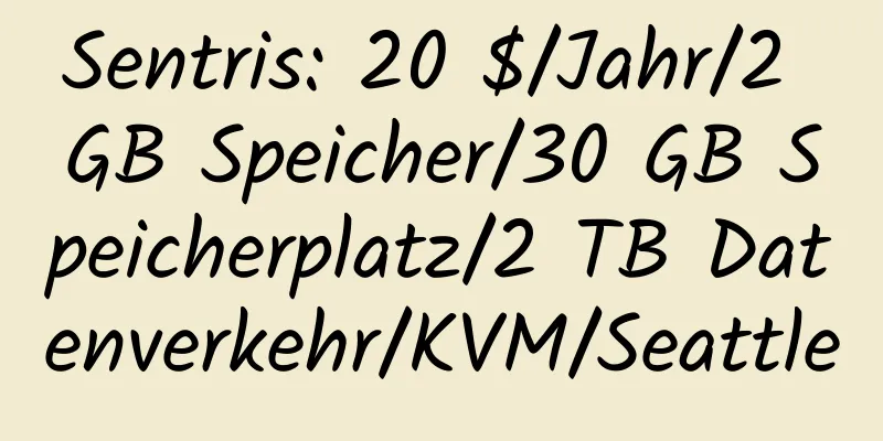 Sentris: 20 $/Jahr/2 GB Speicher/30 GB Speicherplatz/2 TB Datenverkehr/KVM/Seattle