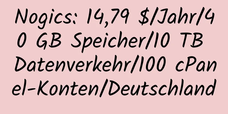 Nogics: 14,79 $/Jahr/40 GB Speicher/10 TB Datenverkehr/100 cPanel-Konten/Deutschland