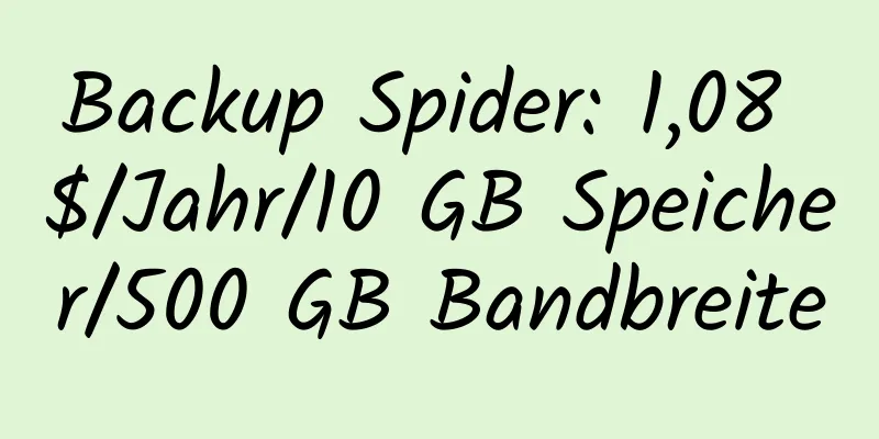 Backup Spider: 1,08 $/Jahr/10 GB Speicher/500 GB Bandbreite