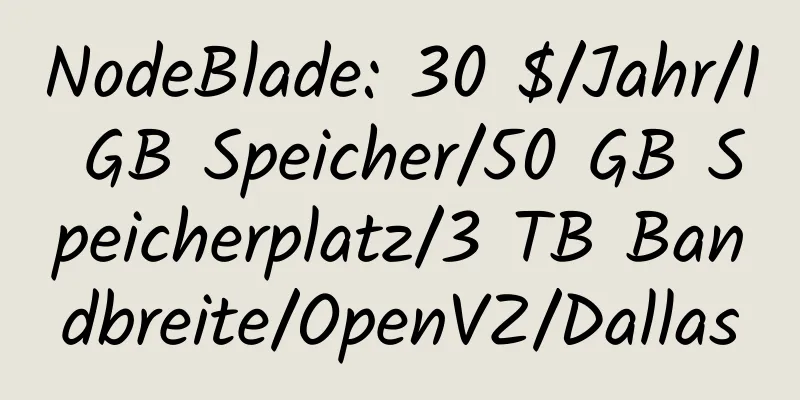 NodeBlade: 30 $/Jahr/1 GB Speicher/50 GB Speicherplatz/3 TB Bandbreite/OpenVZ/Dallas