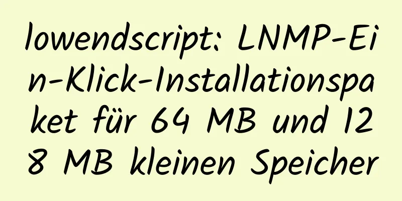 lowendscript: LNMP-Ein-Klick-Installationspaket für 64 MB und 128 MB kleinen Speicher